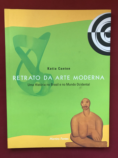 Livro - Retrato Da Arte Moderna - Katia Canton - Seminovo