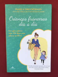 Livro - Crianças Francesas Dia A Dia - Pamela Druckerman