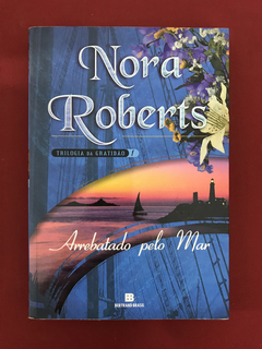 Livro - Arrebatado Pelo Mar - Nora Roberts - Bertrand Brasil