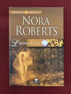 Livro - Lágrimas Da Lua - Nora Roberts - Bertrand Brasil