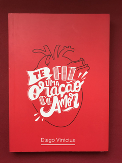Livro - Te Fiz Uma Oração De Amor - Diego Vinicius - Semin.