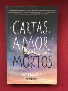 Livro - Cartas De Amor Aos Mortos - Ava Dellaira - Seguinte