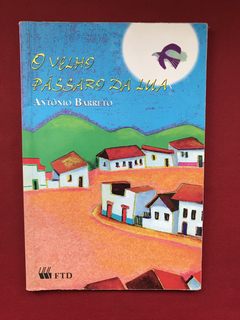 Livro - O Velho Pássaro Da Lua - Antônio Barreto - Ed. FTD