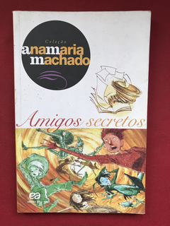 Livro - Amigos Secretos - Ana Maria Machado - Ed. Ática