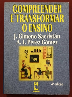 Livro - Compreender E Transformar O Ensino - J. Gimeno Sacristán - Ed. ArtMed