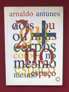 Livro - 2 Ou + Corpos No Mesmo Espaço - Arnaldo Antunes