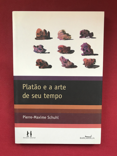Livro - Platão E A Arte De Seu Tempo - Pierre-Maxime - Semin