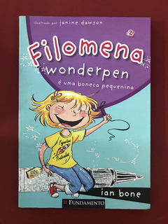 Livro - Filomena Wonderpen É Uma Boneca Pequenina - Ian Bone