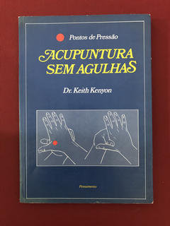 Livro- Acupuntura Sem Agulhas - Dr. Keith Kenyon- Pensamento