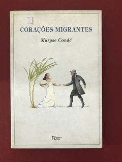 Livro - Corações Migrantes - Maryse Condé - Ed. Rocco