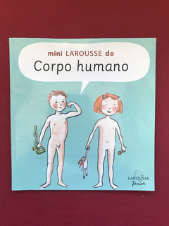 Livro - Mini Larousse Do Corpo Humano - Ed. Larousse Júnior