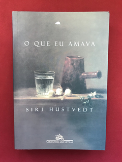 Livro - O Que Eu Amava - Siri Hustvedt - Seminovo