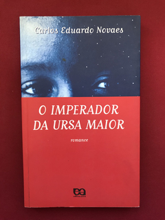 Livro - O Imperador Da Ursa Maior - Carlos Eduardo Novaes