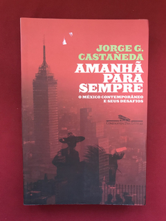 Livro - Amanhã Para Sempre - Jorge G. Casteñeda - Seminovo