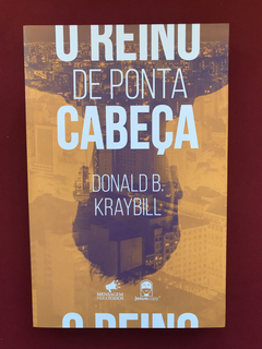 Livro - O Reino De Ponta Cabeça - Donald B. Kraybill - Semin