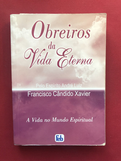 Livro - Obreiros Da Vida Eterna - Francisco Cândido Xavier