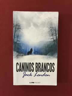 Livro - Caninos Brancos - Jack London - Ed. L&PM Pocket