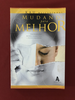 Livro - Mudando Para Melhor - Kau Mascarenhas - Altos Planos