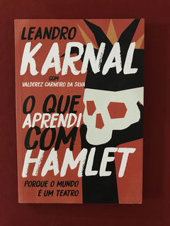Livro - O Que Aprendi Com Hamlet - Leandro Karnal - Seminovo