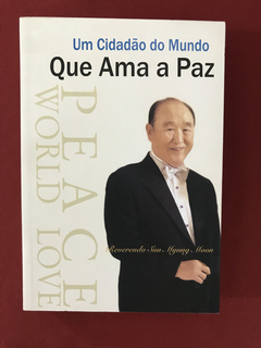 Livro - Um Cidadão Do Mundo Que Ama A Paz - Sun Myung
