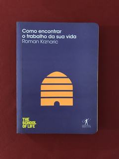 Livro- Como Encontrar O Trabalho Da Sua Vida- Roman Krznaric