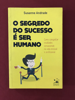 Livro - O Segredo Do Sucesso É Ser Humano - Susanne Andrade