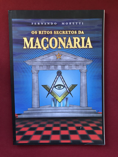 Livro - Os Ritos Secretos Da Maçonaria - Fernando Moretti