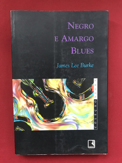 Livro - Negro E Amargo Blues - James Lee Burke - Ed. Record