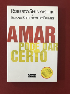 Livro - Amar Pode Dar Certo - Roberto Shinyashiki - Semin