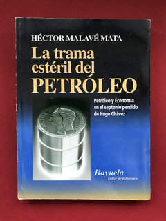 Livro - La Trama Estéril Del Petróleo - Héctor Malavé Mata