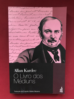Livro - O Livro Dos Médiuns - Allan Kardec - Ed. Feb