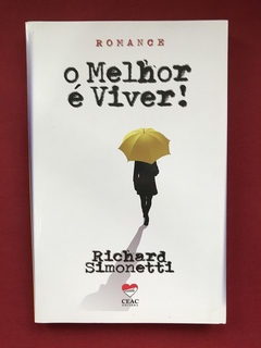 Livro - O Melhor É Viver! - Richard Simonetti - Seminovo