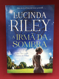 Livro - A Irmã Da Sombra - Lucinda Riley - Arqueiro - Semin.