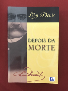 Livro - Depois Da Morte - Léon Denis - Ed. Feb