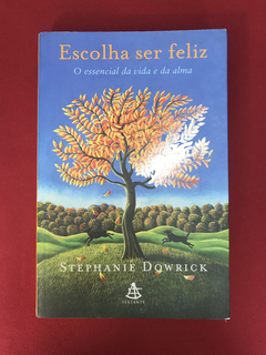 Livro - Escolha Ser Feliz - Stephanie Dowrick - Ed. Sextante