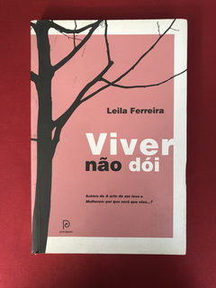 Livro - Viver Não Dói - Leila Ferreira - Ed. Principium