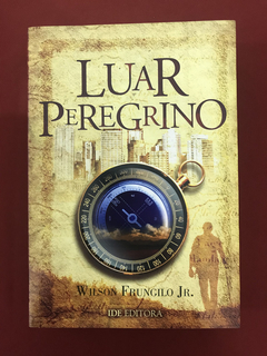 Livro - Luar Peregrino - Wilson Frungilo Jr. - Seminovo