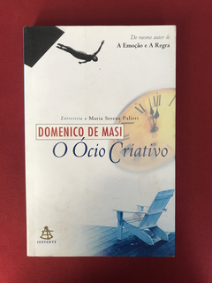 Livro - O Ócio Criativo - Domenico De Masi - Sextante- Semin