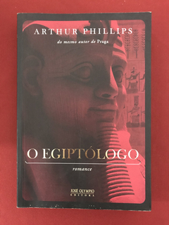 Livro - O Egiptólogo - Arthur Phillips - Ed. José Olympio