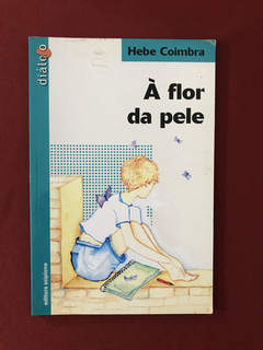 Livro - À Flor Da Pele - Hebe Coimbra - Ed. Scipione
