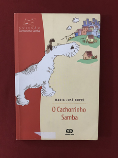 Livro - O Cachorrinho Samba - Maria José Dupré - Ed. Ática