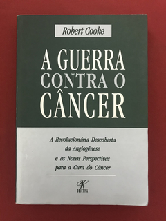 Livro - A Guerra Contra O Câncer - Robert Cooke - Objetiva