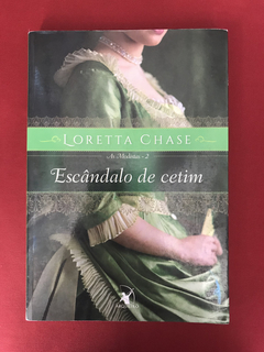 Livro - Escândalo De Cetim - Loretta Chase - Ed. Arqueiro