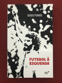 Livro - Futebol À Esquerda - Quique Peinado - Seminovo
