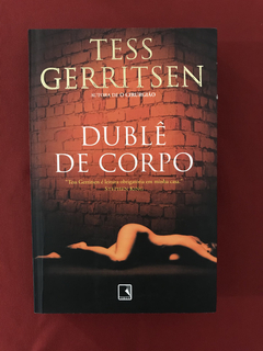 Livro - Dublê De Corpo - Tess Gerritsen - Seminovo