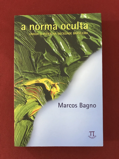 Livro - A Norma Culta - Marcos Bagno - Parábola