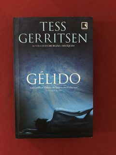 Livro - Gélido - Tess Gerritsen - Ed. Record - Seminovo