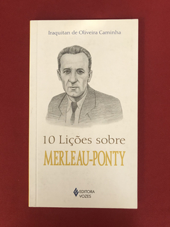 Livro - 10 Lições Sobre Merleau-Ponty - Ed. Vozes - Semin.