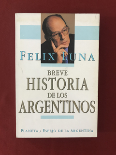 Livro - Breve Historia De Los Argentinos - Felix Luna