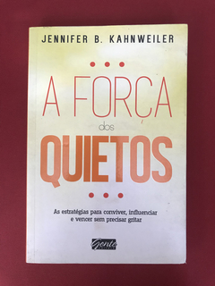 Livro - A Força Dos Quietos - Jennifer B. Kahnweiler